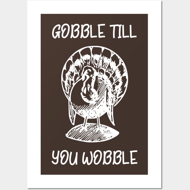 Gobble Till You Wobble Wall Art by DANPUBLIC